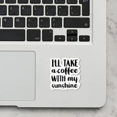 I'll Take Coffee Laptop Sticker